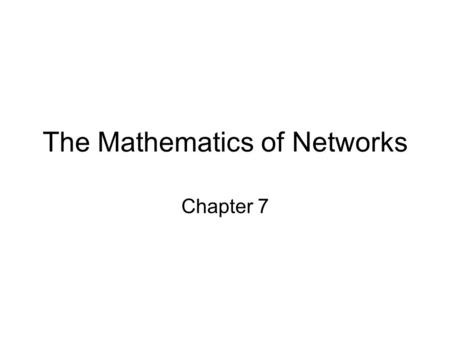 The Mathematics of Networks Chapter 7. Trees A tree is a graph that –Is connected –Has no circuits Tree.