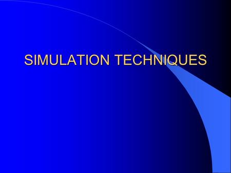SIMULATION TECHNIQUES. Introduction What is digital simulation? – Design a model for a real or proposed system – Execute the model on a computer – Analyze.