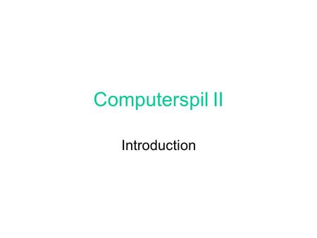 Computerspil II Introduction. about today Players: me, you. Course description Course format Course contents Games Reception Design Multiplayer break.