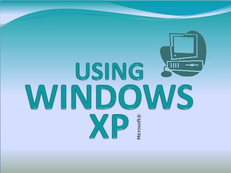 WINDOWS XP BACKNEXTEND 1-1 LINKS TO OBJECTIVES Starting Windows Using the Taskbar, opening & switching programs Using the Taskbar, opening & switching.