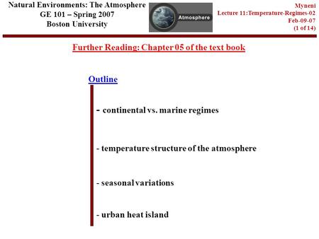 Outline Further Reading: Chapter 05 of the text book - continental vs. marine regimes - temperature structure of the atmosphere - seasonal variations Natural.