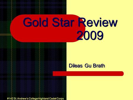 #142 St. Andrew’s College Highland Cadet Corps Gold Star Review 2009 Dileas Gu Brath.
