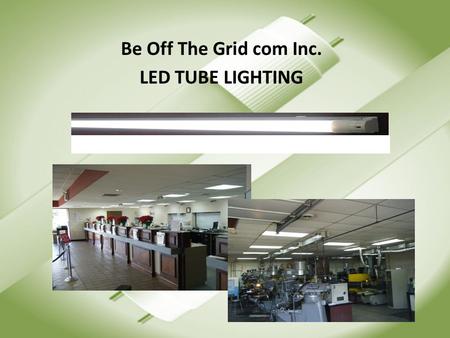 Be Off The Grid com Inc. LED TUBE LIGHTING. Replaces existing fluorescent lighting SAVING 70% IN ENERGY COST 8W LED (2 foot) – Size: 26mm(diameter)x602mm(length)