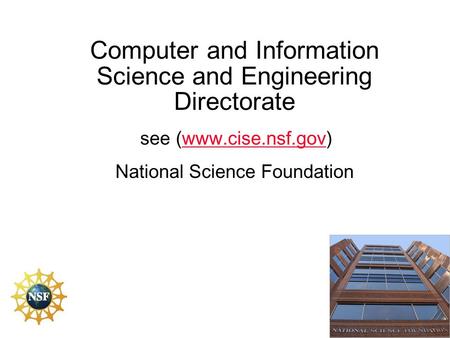 Computer and Information Science and Engineering Directorate see (www