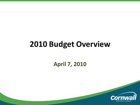 2010 Budget Overview April 7, 2010 1. Overview This is the 2010 Budget document as recommended by the Budget Steering Committee to be presented to Council.