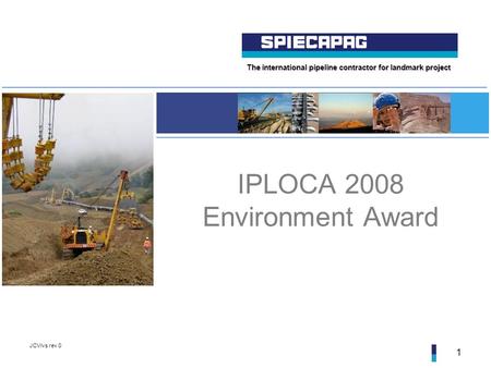 The international pipeline contractor for landmark project JCV/vs rev 0 1 IPLOCA 2008 Environment Award.
