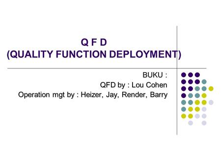 Q F D (QUALITY FUNCTION DEPLOYMENT)