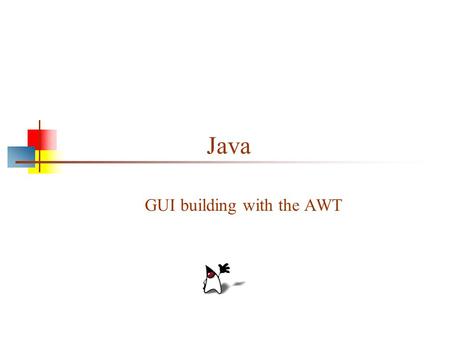 Java GUI building with the AWT. 2 AWT (Abstract Window Toolkit) Present in all Java implementations Described in most Java textbooks Adequate for many.
