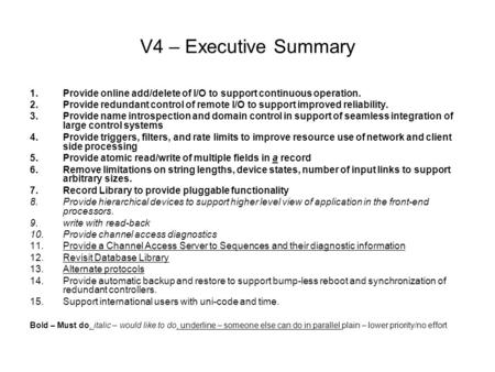 V4 – Executive Summary 1.Provide online add/delete of I/O to support continuous operation. 2.Provide redundant control of remote I/O to support improved.