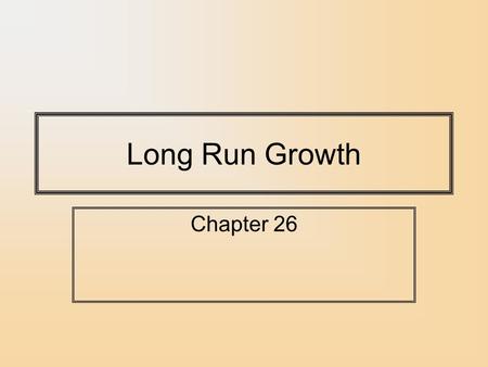 Long Run Growth Chapter 26. Wide Variation in Income per Capita, 2000.