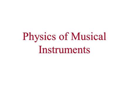 Physics of Musical Instruments. Strings viola da gamba cello guitar harpsichord piano electric guitar.