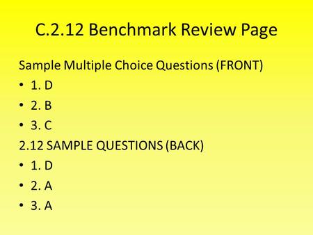 C.2.12 Benchmark Review Page Sample Multiple Choice Questions (FRONT) 1. D 2. B 3. C 2.12 SAMPLE QUESTIONS (BACK) 1. D 2. A 3. A.