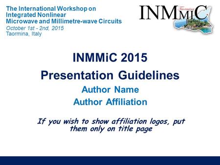 If you wish to show affiliation logos, put them only on title page The International Workshop on Integrated Nonlinear Microwave and Millimetre-wave Circuits.