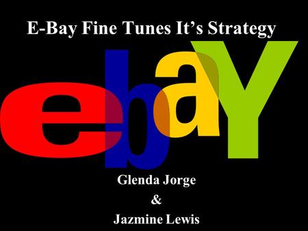 E-Bay Fine Tunes It’s Strategy Glenda Jorge & Jazmine Lewis.