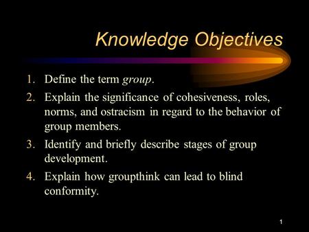 Knowledge Objectives Define the term group.
