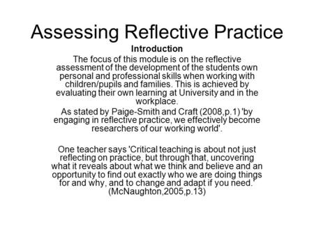 Assessing Reflective Practice Introduction The focus of this module is on the reflective assessment of the development of the students own personal and.