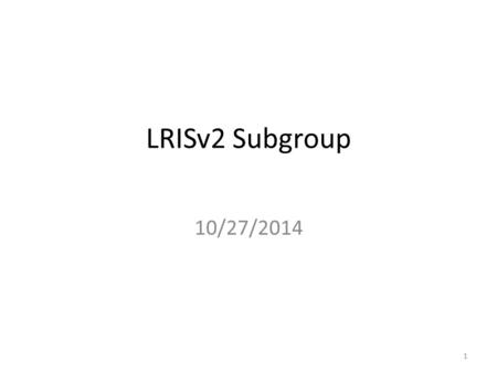 LRISv2 Subgroup 10/27/2014 1. POLR Rates- Residential § 25.43 - Provider of Last Resort (POLR) (m) (2) (A) Rates applicable to POLR service, residential.