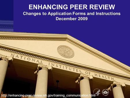 ENHANCING PEER REVIEW Changes to Application Forms and Instructions December 2009