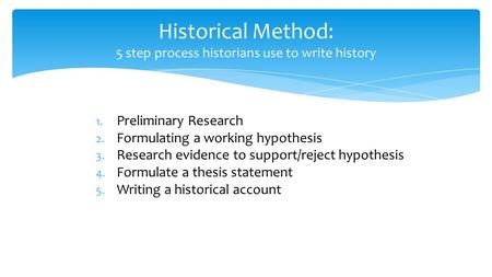 Historical Method: 5 step process historians use to write history