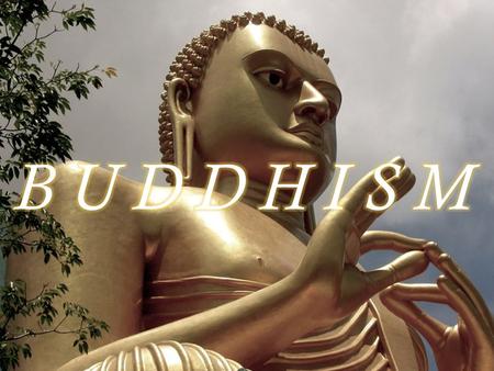 Buddhism  Buddhists call themselves followers of the dharma  Began in India in the sixth century B.C.E.  Started to fade as individual religion (although.