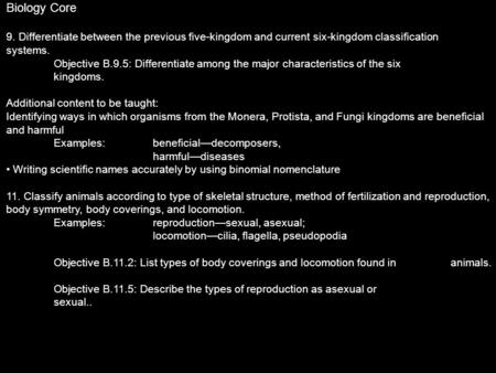 Biology Core 9. Differentiate between the previous five-kingdom and current six-kingdom classification systems. Objective B.9.5: Differentiate among the.
