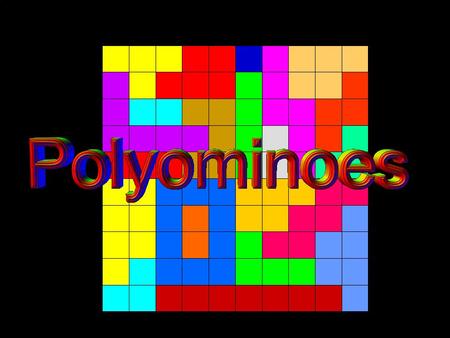 © T Madas. What is a Polyomino? © T Madas What is a Polyomino? It is a shape made up of touching squares Monomino Domino Triomino Tetromino Pentomino.