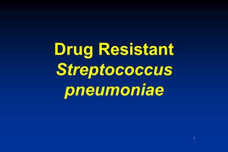 1 Drug Resistant Streptococcus pneumoniae. 2 “… the microbes are educated to resist penicillin and a host of penicillin-fast organisms is bred out which.