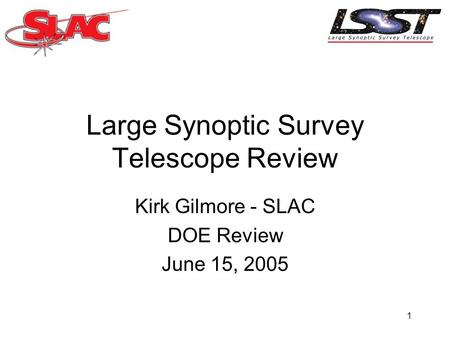 1 Large Synoptic Survey Telescope Review Kirk Gilmore - SLAC DOE Review June 15, 2005.