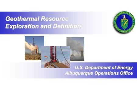 U.S. Department of Energy Albuquerque Operations Office Geothermal Resource Exploration and Definition.