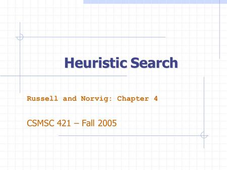 Russell and Norvig: Chapter 4 CSMSC 421 – Fall 2005