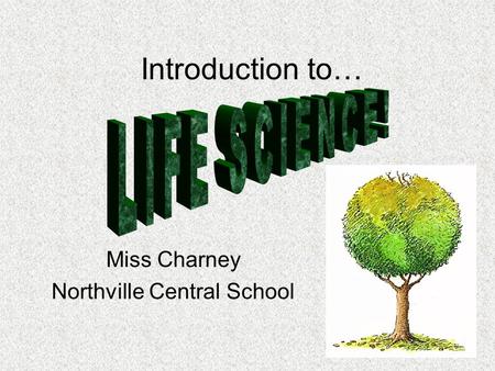 Introduction to… Miss Charney Northville Central School.