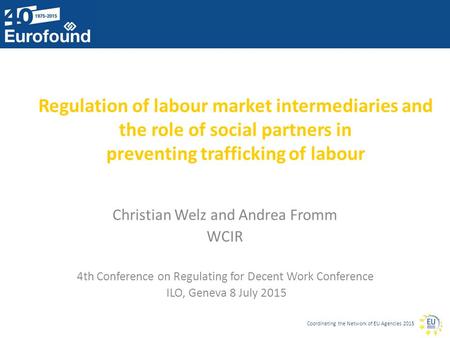 Coordinating the Network of EU Agencies 2015 Regulation of labour market intermediaries and the role of social partners in preventing trafficking of labour.