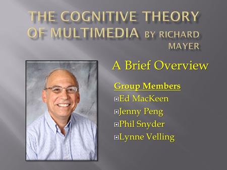 A Brief Overview Group Members  Ed MacKeen  Jenny Peng  Phil Snyder  Lynne Velling.