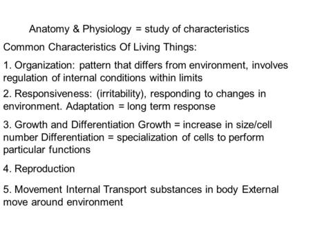 Anatomy & Physiology = study of characteristics