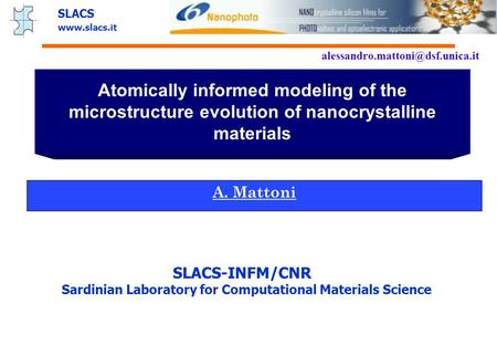 SLACS-INFM/CNR Sardinian Laboratory for Computational Materials Science www.slacs.it SLACS Atomically informed modeling of the microstructure evolution.