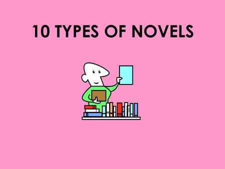 10 TYPES OF NOVELS. 1. BILDUNGSROMAN Coming of Age / Rite of Passage / Youth to Adulthood Emotional loss  Journey: Difficulty  Maturity Sensitive person.
