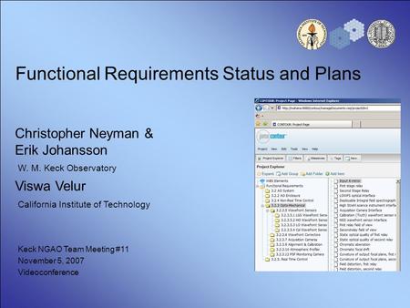 Functional Requirements Status and Plans Christopher Neyman & Erik Johansson W. M. Keck Observatory Viswa Velur California Institute of Technology Keck.