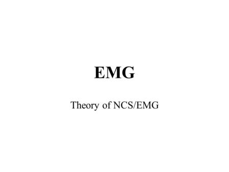 EMG Theory of NCS/EMG.