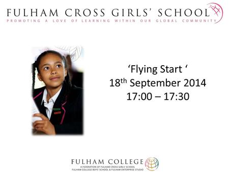 ‘Flying Start ‘ 18 th September 2014 17:00 – 17:30.
