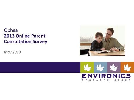 Ophea 2013 Online Parent Consultation Survey May 2013.