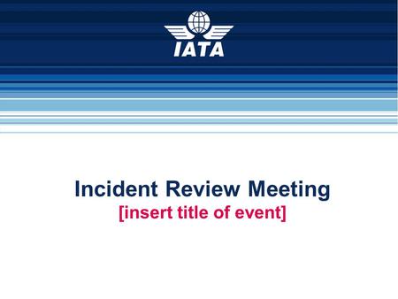 Incident Review Meeting 1 [insert title of event].