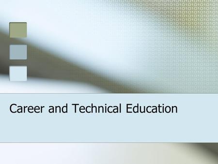 Career and Technical Education. What is CTE? Essential component of total education system Provides technical skills, knowledge, and training in specific.