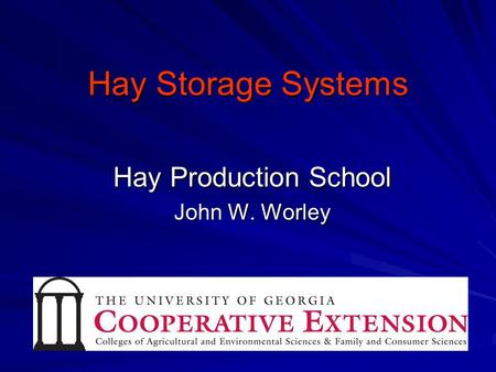 Hay Storage Systems Hay Production School John W. Worley.