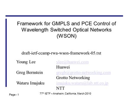 Page - 1 77 th IETF – Anaheim, California, March 2010 Framework for GMPLS and PCE Control of Wavelength Switched Optical Networks (WSON) Young