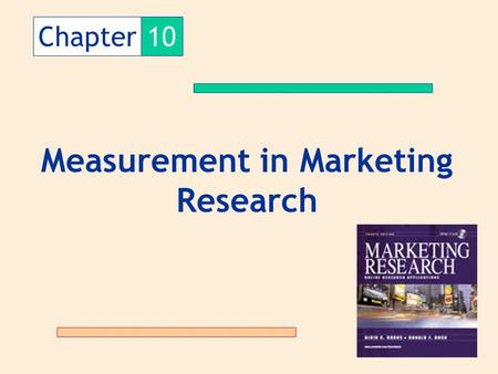 Chapter10 Measurement in Marketing Research. The Measurement Process Empirical System (MKT Phenomena) Abstract System (Construct) Number System measurement.