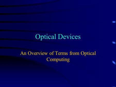 Optical Devices An Overview of Terms from Optical Computing.