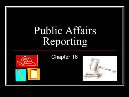 Public Affairs Reporting Chapter 16. News Media as “the Fourth Estate” Edmund Burke, a British politician/political thinker, coined this phrase around.