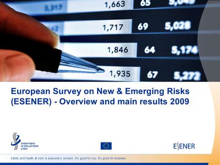 Safety and health at work is everyone’s concern. It’s good for you. It’s good for business. European Survey on New & Emerging Risks (ESENER) - Overview.