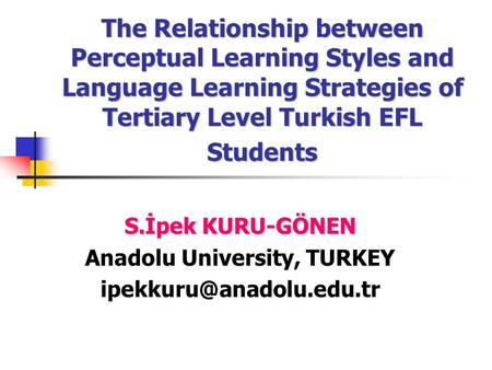 S.İpek KURU-GÖNEN Anadolu University, TURKEY