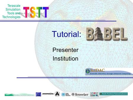 TerascaleSimulation Tools and Technologies Tutorial: Presenter Institution.